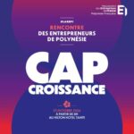 Cap Croissance : première Rencontre des Entrepreneurs de Polynésie